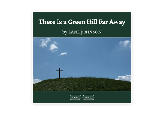 There is a Green Hill Far Away